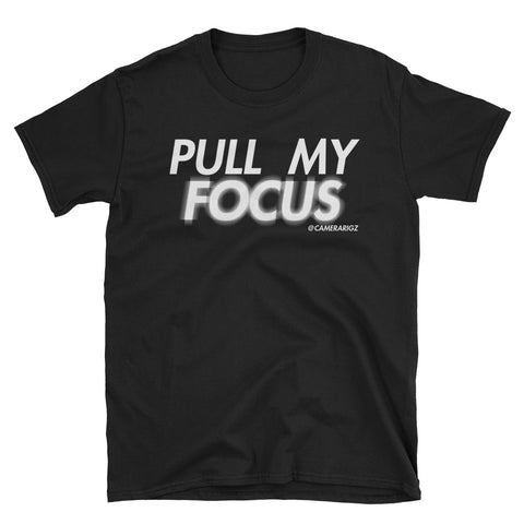 Pull My Focus Camerargz Black Unisex T-Shirt
